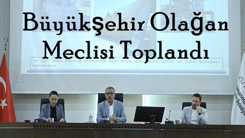 Büyükşehir Olağan Meclisi Toplandı.