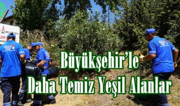 Büyükşehir’le Daha Temiz Yeşil Alanlar.