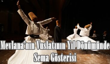 Mevlana’nın Vuslatının Yıl Dönümünde Sema Gösterisi.