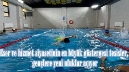 Eser ve hizmet siyasetinin en büyük göstergesi tesisler, gençlere yeni ufuklar açıyor.