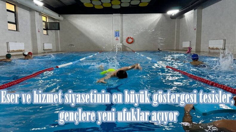 Eser ve hizmet siyasetinin en büyük göstergesi tesisler, gençlere yeni ufuklar açıyor.