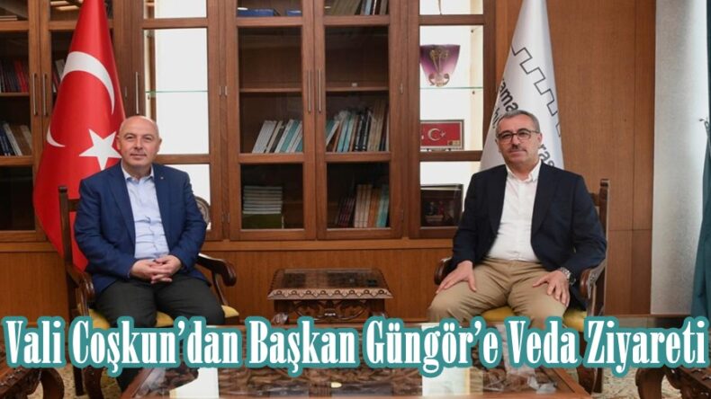 Vali Coşkun’dan Başkan Güngör’e Veda Ziyareti.