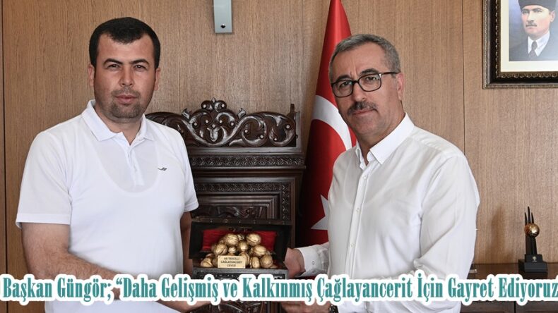 Başkan Güngör; “Daha Gelişmiş ve Kalkınmış Çağlayancerit İçin Gayret Ediyoruz”