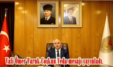 Vali Ömer Faruk Coşkun Veda mesajı yayınladı.