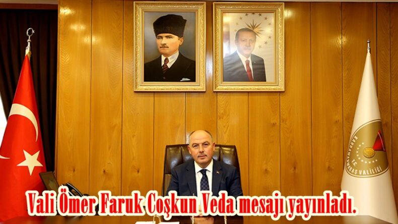 Vali Ömer Faruk Coşkun Veda mesajı yayınladı.