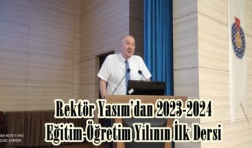 Rektör Yasım’dan 2023-2024 Eğitim-Öğretim Yılının İlk Dersi.