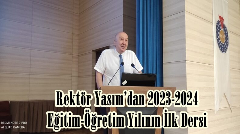 Rektör Yasım’dan 2023-2024 Eğitim-Öğretim Yılının İlk Dersi.