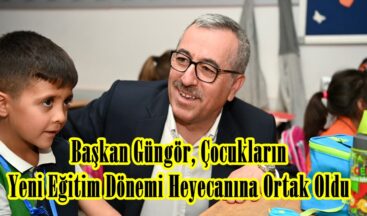 Başkan Güngör, Çocukların Yeni Eğitim Dönemi Heyecanına Ortak Oldu.
