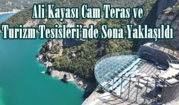 Ali Kayası Cam Teras ve Turizm Tesisleri’nde Sona Yaklaşıldı.