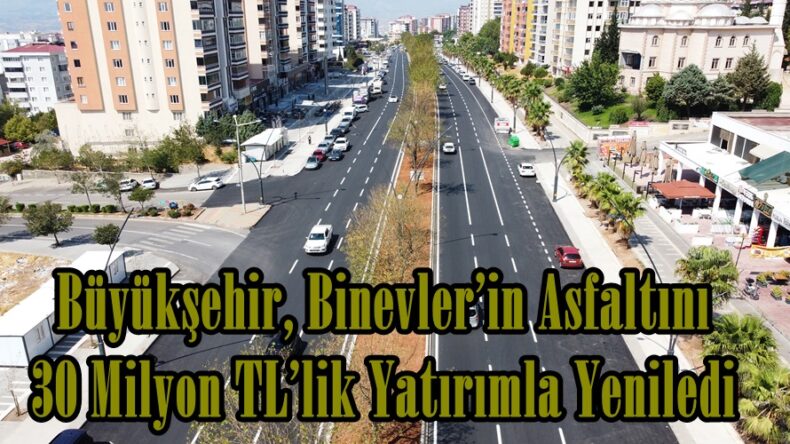 Büyükşehir, Binevler’in Asfaltını 30 Milyon TL’lik Yatırımla Yeniledi.