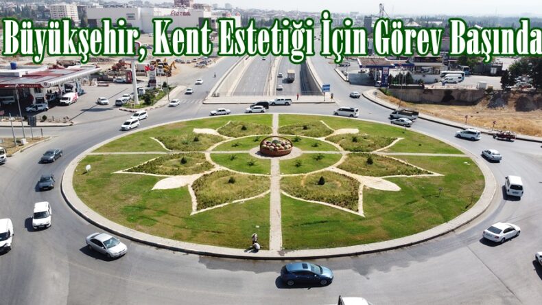 Büyükşehir, Kent Estetiği İçin Görev Başında.