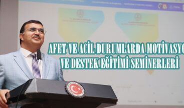 AFET VE ACİL DURUMLARDA MOTİVASYON VE DESTEK EĞİTİMİ SEMİNERLERİ