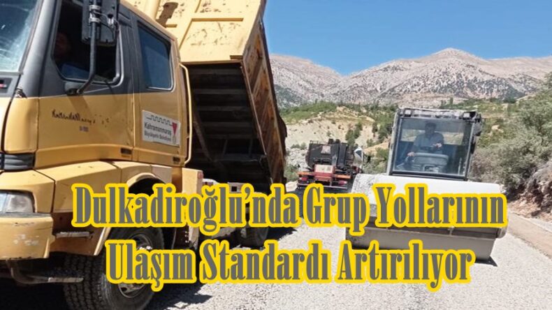 Dulkadiroğlu’nda Grup Yollarının Ulaşım Standardı Artırılıyor.
