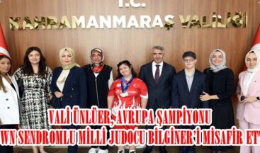 VALİ ÜNLÜER, AVRUPA ŞAMPİYONU DOWN SENDROMLU MİLLİ JUDOCU BİLGİNER’İ MİSAFİR ETTİ.