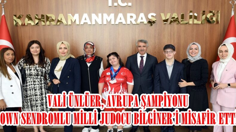 VALİ ÜNLÜER, AVRUPA ŞAMPİYONU DOWN SENDROMLU MİLLİ JUDOCU BİLGİNER’İ MİSAFİR ETTİ.