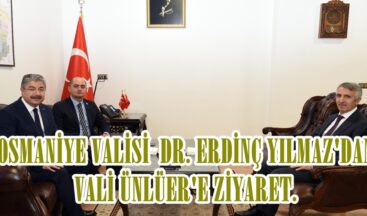 OSMANİYE VALİSİ DR. ERDİNÇ YILMAZ’DAN VALİ ÜNLÜER’E ZİYARET.
