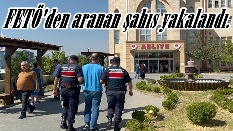 FETÖ’den aranan şahıs yakalandı.