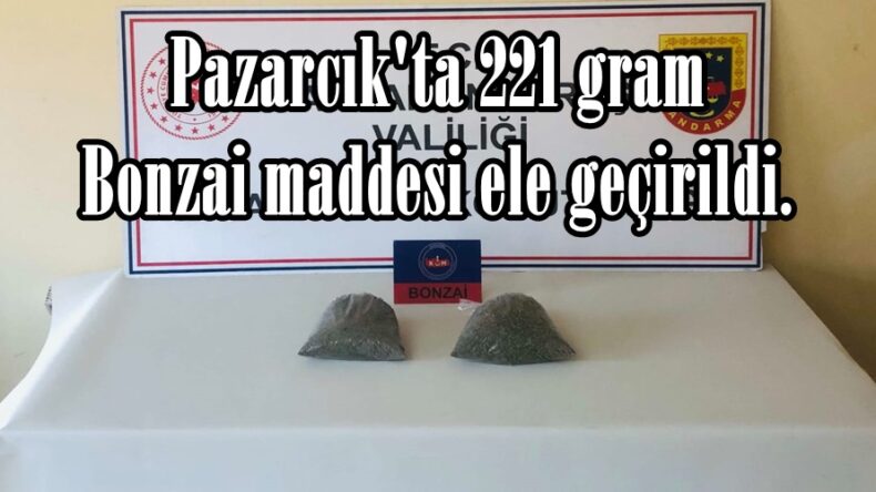 Pazarcık’ta 221 gram Bonzai maddesi ele geçirildi.