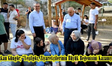 Başkan Güngör; “Yeşilgöz, Ziyaretçilerinin Büyük Beğenisini Kazanıyor”