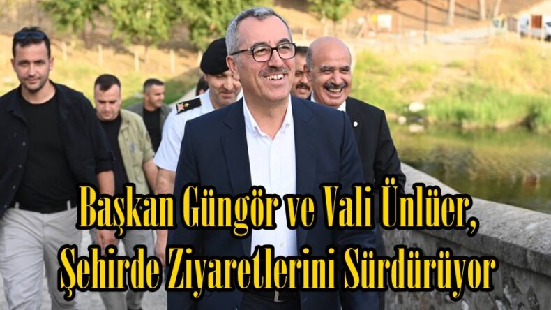 Başkan Güngör ve Vali Ünlüer, Şehirde Ziyaretlerini Sürdürüyor.