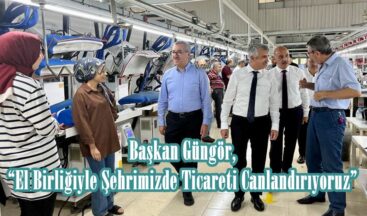 Başkan Güngör, “El Birliğiyle Şehrimizde Ticareti Canlandırıyoruz”