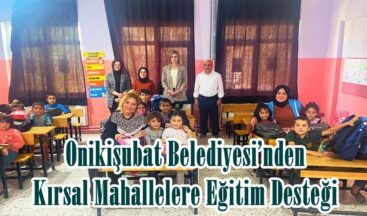 Onikişubat Belediyesi’nden Kırsal Mahallelere Eğitim Desteği.