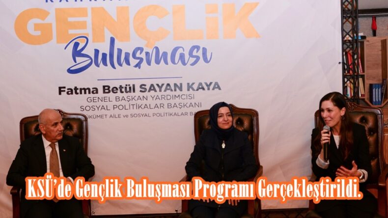 KSÜ’de Gençlik Buluşması Programı Gerçekleştirildi.