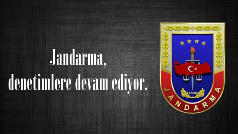 Jandarma, denetimlere devam ediyor.