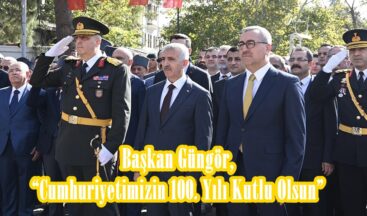 Başkan Güngör, “Cumhuriyetimizin 100. Yılı Kutlu Olsun”