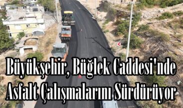 Büyükşehir, Büğlek Caddesi’nde Asfalt Çalışmalarını Sürdürüyor.