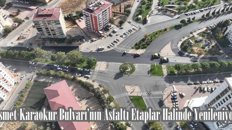 İsmet Karaokur Bulvarı’nın Asfaltı Etaplar Halinde Yenileniyor.