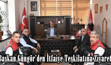 Başkan Güngör’den İtfaiye Teşkilatına Ziyaret.