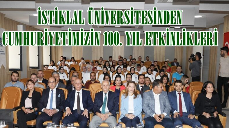 İSTİKLAL ÜNİVERSİTESİNDEN CUMHURİYETİMİZİN 100. YIL ETKİNLİKLERİ.