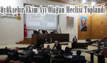 Büyükşehir Ekim Ayı Olağan Meclisi Toplandı.
