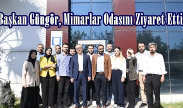 Başkan Güngör, Mimarlar Odasını Ziyaret Etti.
