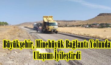 Büyükşehir, Minehüyük Bağlantı Yolunda Ulaşımı İyileştirdi.