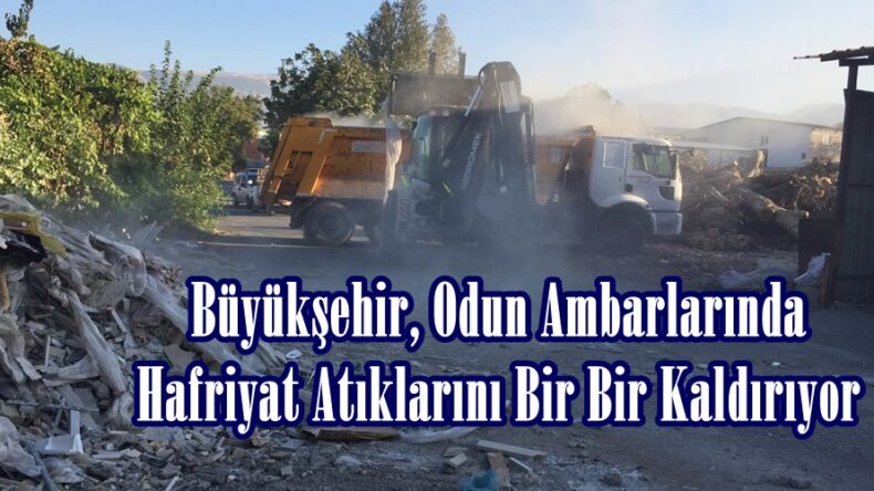 Büyükşehir, Odun Ambarlarında Hafriyat Atıklarını Bir Bir Kaldırıyor.