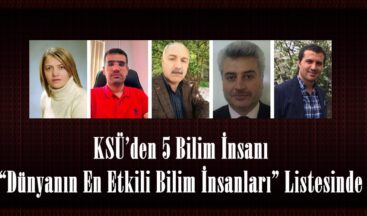 KSÜ’den 5 Bilim İnsanı “Dünyanın En Etkili Bilim İnsanları” Listesinde.