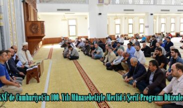 KSÜ’de Cumhuriyet’in 100. Yılı Münasebetiyle Mevlid-i Şerif Programı Düzenlendi.