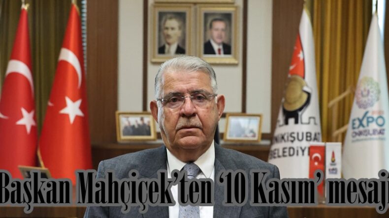 Başkan Mahçiçek’ten ‘10 Kasım’ mesajı.