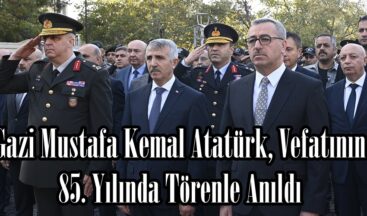 Gazi Mustafa Kemal Atatürk, Vefatının 85. Yılında Törenle Anıldı.