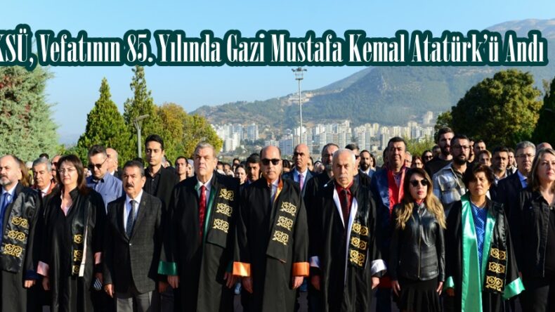 KSÜ, Vefatının 85. Yılında Gazi Mustafa Kemal Atatürk’ü Andı.