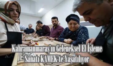 Kahramanmaraş’ın Geleneksel El İşleme Sanatı KAMEK’te Yaşatılıyor.