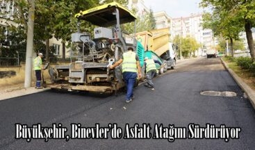 Büyükşehir, Binevler’de Asfalt Atağını Sürdürüyor.