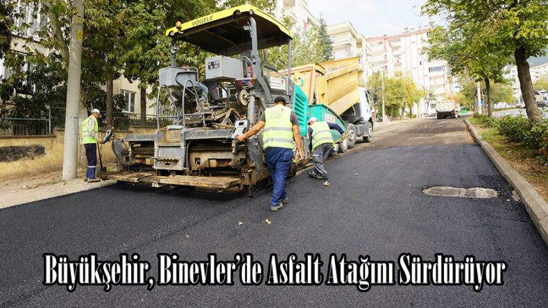 Büyükşehir, Binevler’de Asfalt Atağını Sürdürüyor.
