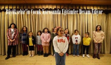 Büyükşehir’in Çocuk Korosunda Eğitimler Devam Ediyor.