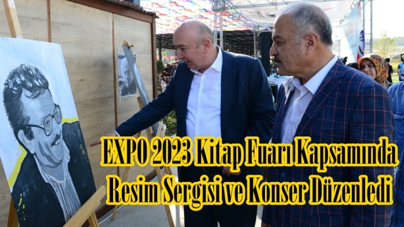 KSÜ’de EXPO 2023 Kitap Fuarı Kapsamında Resim Sergisi ve Konser Düzenledi.