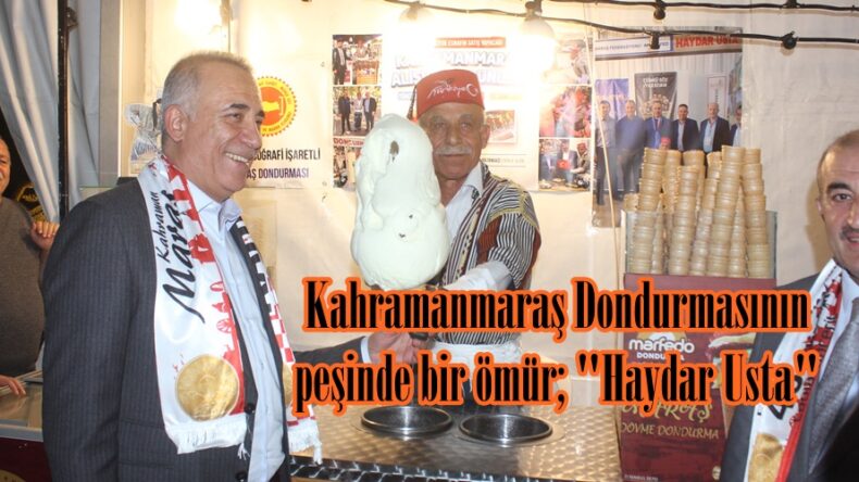 Kahramanmaraş Dondurmasının peşinde bir ömür; “Haydar Usta”