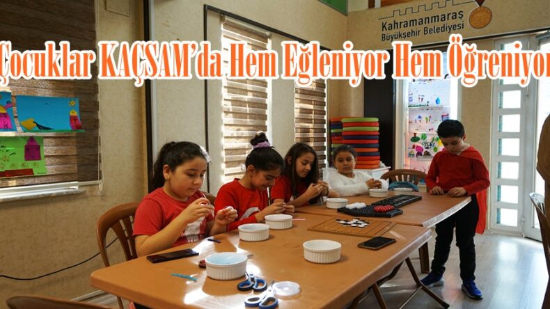 Çocuklar KAÇSAM’da Hem Eğleniyor Hem Öğreniyor.