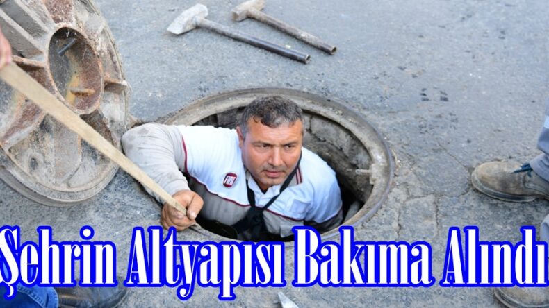 Şehrin Altyapısı Bakıma Alındı.